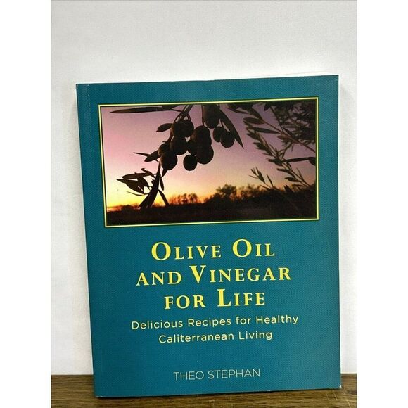 Other - Olive Oil and Vinegar for Life: Delicious Recipes for Healthy Caliterranean Livi